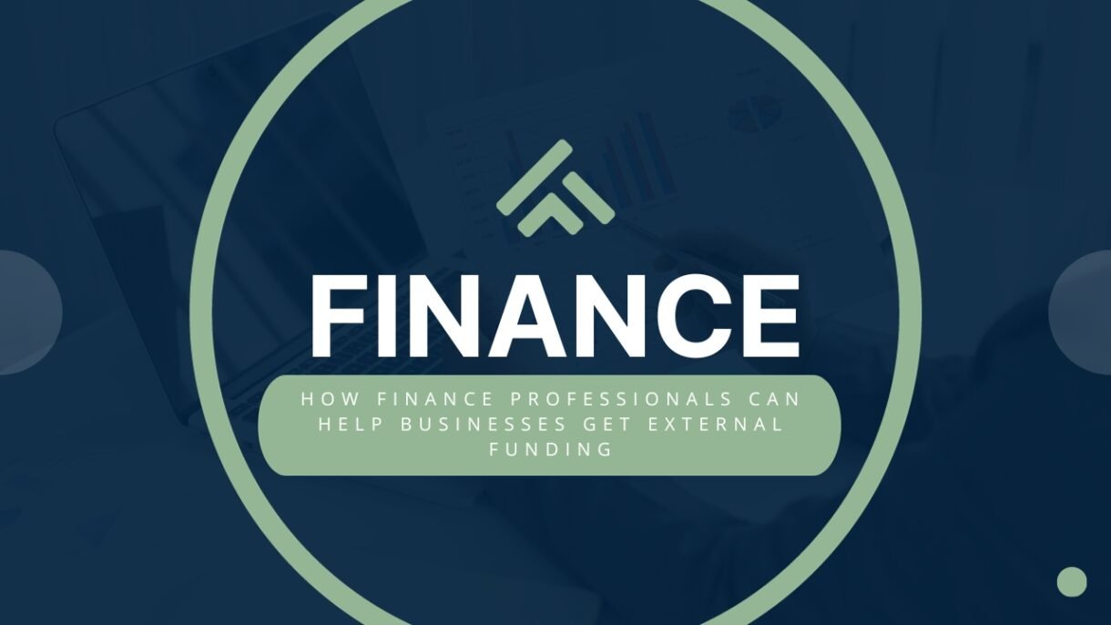 How finance professionals can help businesses get external funding