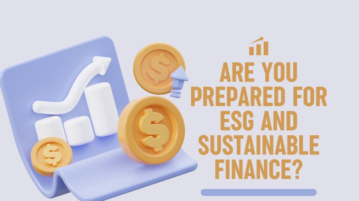 Are you prepared for ESG and sustainable finance