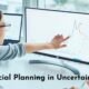 Financial Planning in Uncertain Times