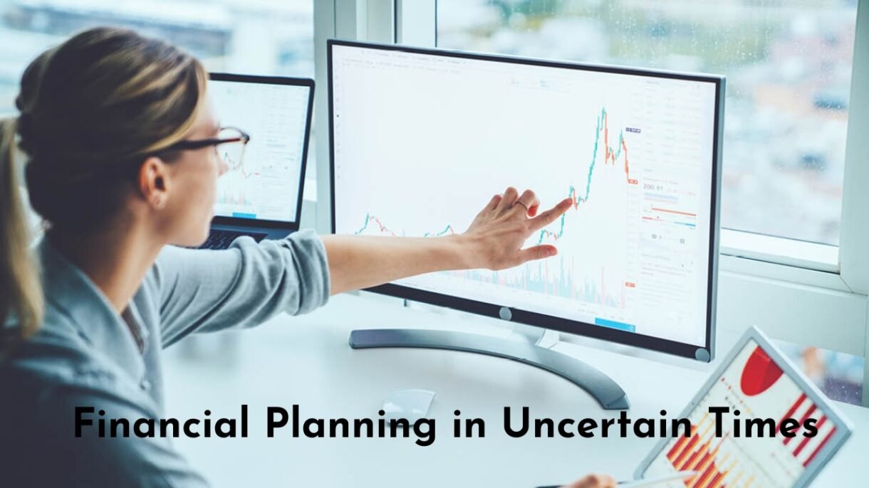 Financial Planning in Uncertain Times